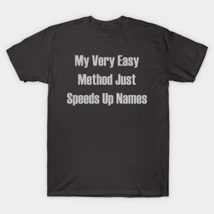 My Very easy Method Just Speeds Up Names T-Shirt